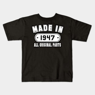 Made In 1947 All Original Parts Kids T-Shirt